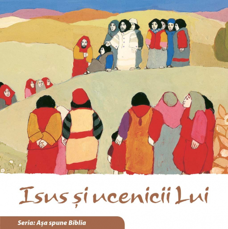 Carti - Isus si ucenicii Lui. Seria "Asa spune Biblia"