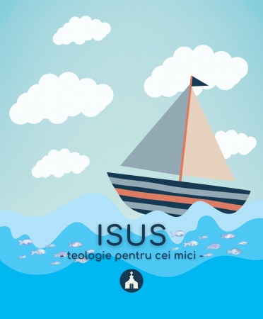 Cresterea copiilor - Isus | Teologie pentru cei mici