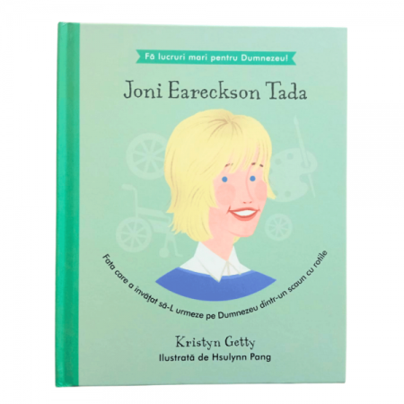 Povestiri - Joni Eareckson Tada - Fata care a învățat să-L urmeze pe Dumnezeu dintr-un scaun cu rotile