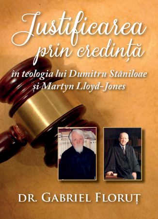 Instrumente teologice - Justificarea prin credinta in teologia lui Dumitru Staniloae si Martyn Lloyd Jones
