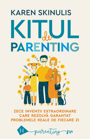 Cresterea copiilor - Kitul de parenting: Zece invenții extraordinare care rezolvă garantat problemele reale de fiecare zi