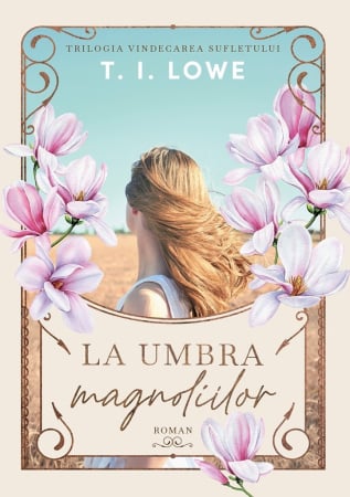 Carti - La umbra magnoliilor - Trilogia: Vindecarea sufletului
