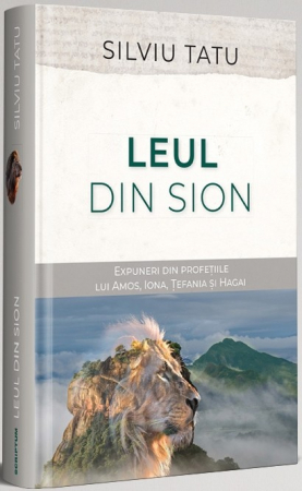 Instrumente teologice - Leul din Sion: Expuneri din profețiile lui Amos, Iona, Țefania și Hagai