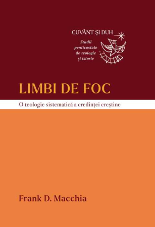 Carti - Limbi de foc: O teologie sistematică a credinței creștine