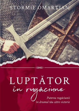 Rugaciune - Luptator in rugaciune: Puterea rugăciunii în drumul tău către victorie