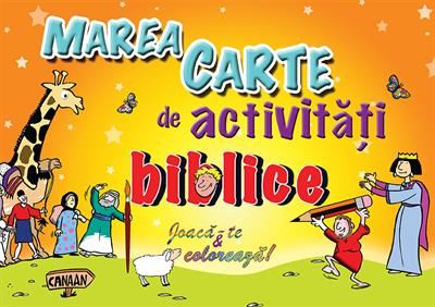Copii - Marea carte de activitati biblice. Joaca-te & coloreaza!
