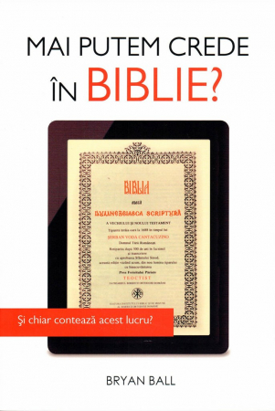 Teologie - Mai putem crede în Biblie? Si chiar conteaza acest lucru?