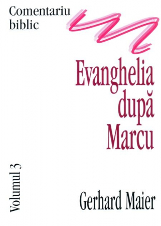 Evanghelia dupa Marcu, comentariu biblic, vol. 3 [0]