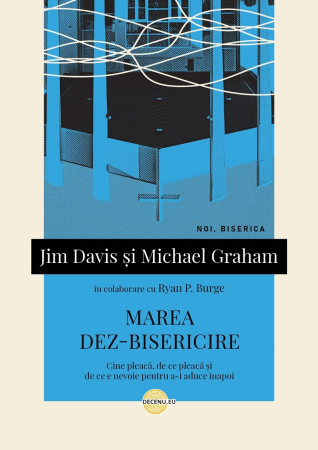 Carti - Marea dez-bisericire: Cine pleacă, de ce pleacă și de ce e nevoie pentru a-i aduce înapoi