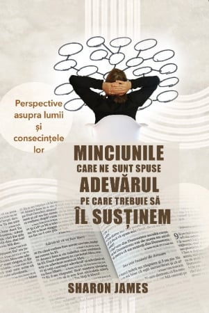 Carti - Minciunile care ne sunt spuse, Adevărul pe care trebuie să îl susținem: Perspective asupra lumii și consecințele lor