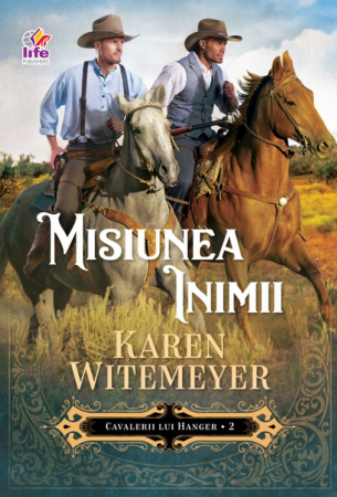Romane - Misiunea inimii. Seria Cavalerii lui Hanger – vol. 2
