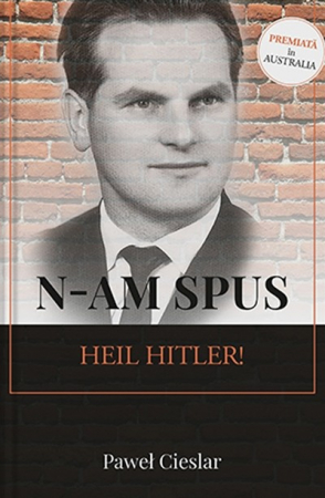 Biografii - N-am spus "Heil Hitler!"