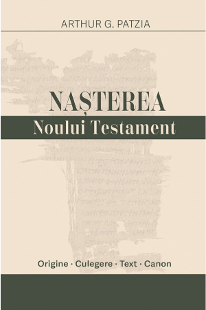 Carti - Nașterea Noului Testament: Origine, culegere, text, canon