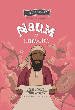 Cei 12 cutezatori - Naum si ninivenii - Seria cei 12 cutezatori