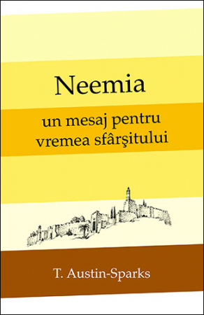 Instrumente teologice - Neemia – un mesaj pentru vremea sfarsitului
