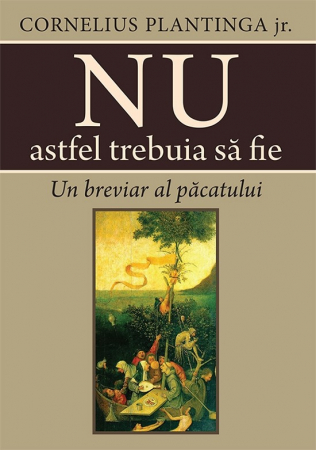Carti - Nu astfel trebuia să fie. Un breviar al păcatului