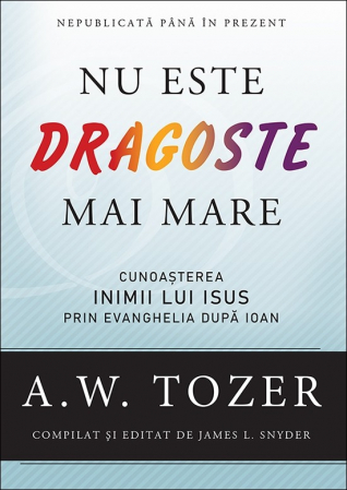 Instrumente pastorale - Nu este dragoste mai mare. Cunoasterea inimii lui Isus prin Evanghelia dupa Ioan