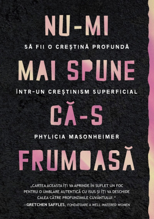 Viata din belsug - Nu-mi mai spune ca-s frumoasa: Să fii o creștină profundă într-un creștinism superficial