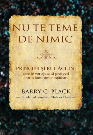 Discipline spirituale - Nu te teme de nimic. Principii si rugaciuni care te vor ajuta sa prosperi intr-o lume amenintatoare