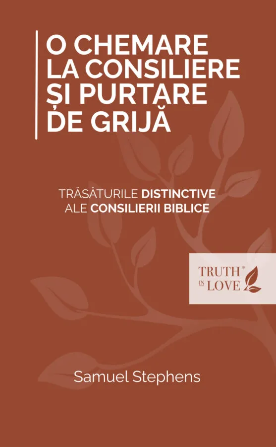 Consiliere/ Psihologie - O chemare la consiliere și purtare de grijă Trăsăturile distinctive ale consilierii biblice