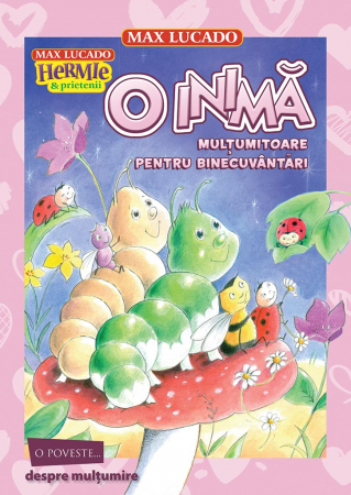 Povestiri - O inima multumitoare pentru binecuvantari (Seria Hermie si prietenii)