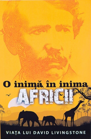 O inima in inima Africii. Viata lui David Livingstone [1]