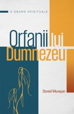 Diverse - Orfanii lui Dumnezeu. O drama spirituala
