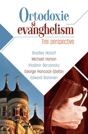 Teologie - Ortodoxie si evanghelism: trei perspective