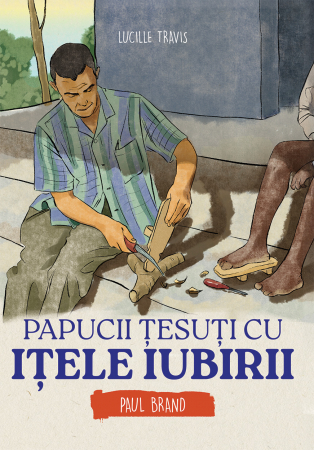 Editura Gramma.ro - Papucii tesuti cu itele iubirii - Paul Brand (seria biografii)