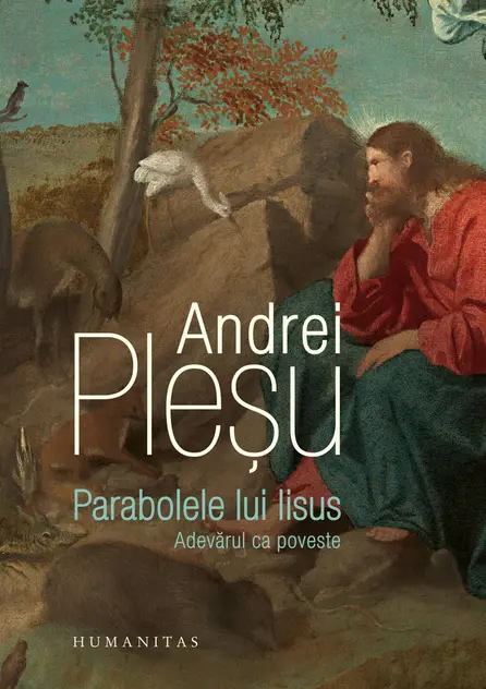 Eseuri - Parabolele lui Iisus. Adevarul ca poveste