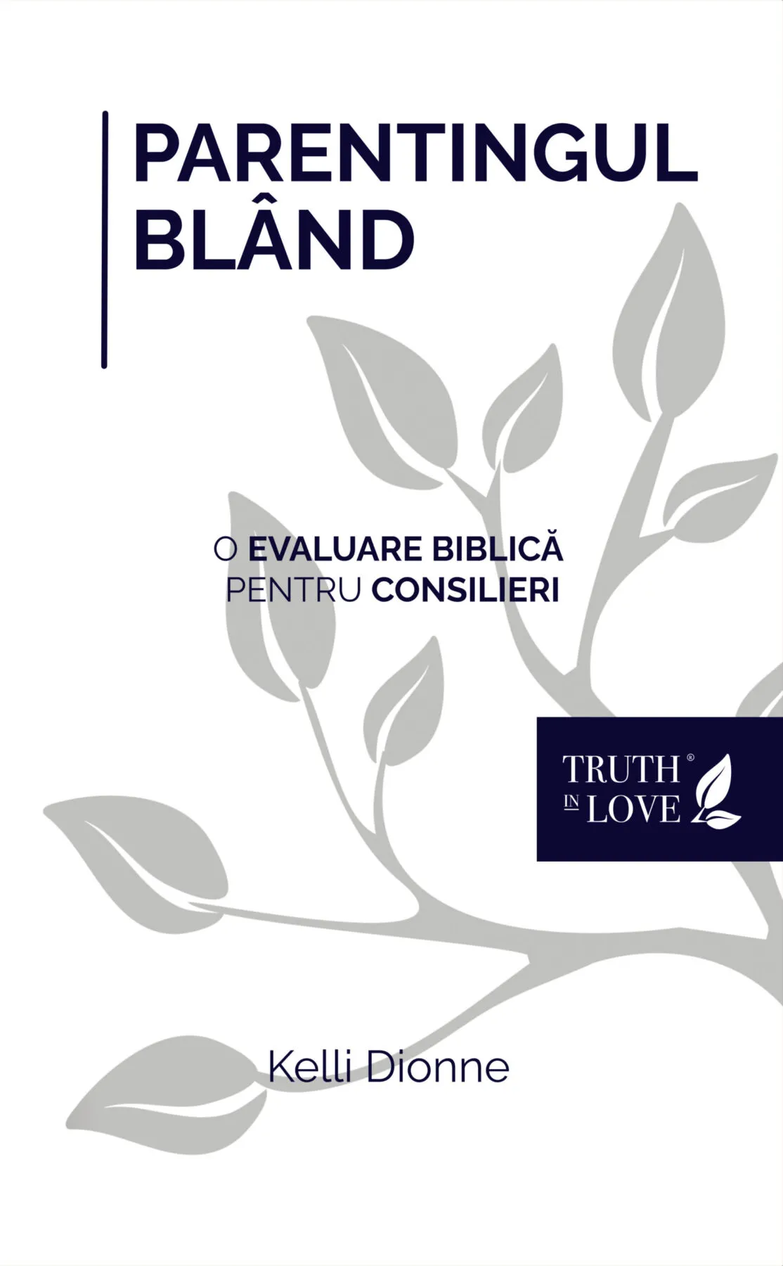 Carti - Parentingul blând - O evaluare biblică pentru consilieri