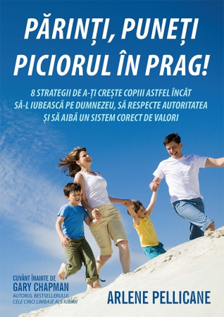 Viata de familie - Parinti, puneti piciorul in prag!