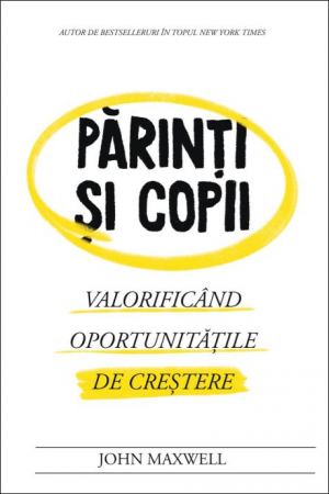 Cresterea copiilor - Parinti si copii: Valorificând oportunitățile de creștere