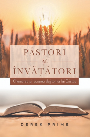 Instrumente teologice - Pastori si invatatori. Chemarea si lucrarea slujitorilor lui Cristos