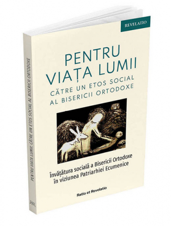 Instrumente teologice - Pentru viata lumii - Catre un etos social al Bisericii Ortodoxe