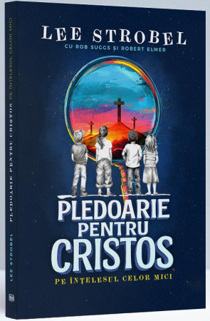 Pledoarie pentru Cristos pe înțelesul celor mici Carti - Pledoarie pentru Cristos pe înțelesul celor mici