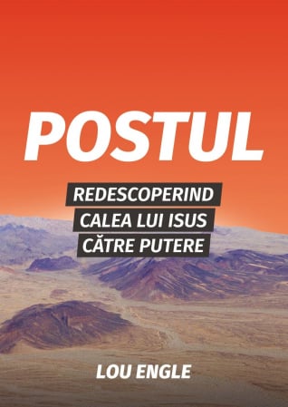Viata crestina - Postul: Redescoperind calea lui Isus către putere