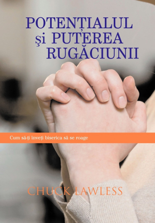 Discipline spirituale - Potentialul si puterea rugaciunii. Cum să-ți înveți biserica să se roage