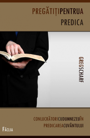Instrumente pastorale - Pregatiti pentru a predica. Conlucratori cu Dumnezeu in predicarea Cuvantului
