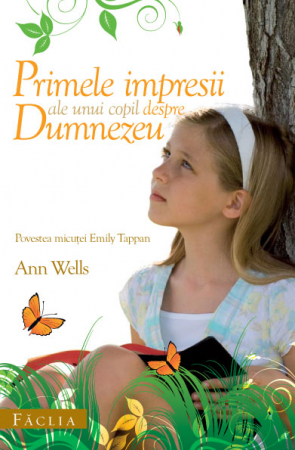 Carti - Primele impresii ale unui copil despre Dumnezeu. Povestea micutei Emily Tappan