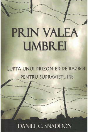 Carti - Prin Valea Umbrei. Lupta unui prizonier de razboi pentru supravietuire
