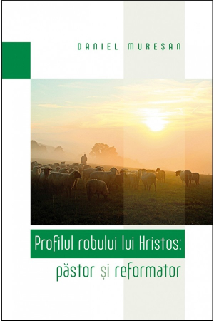 Instrumente teologice - Profilul robului lui Hristos: pastor si reformator