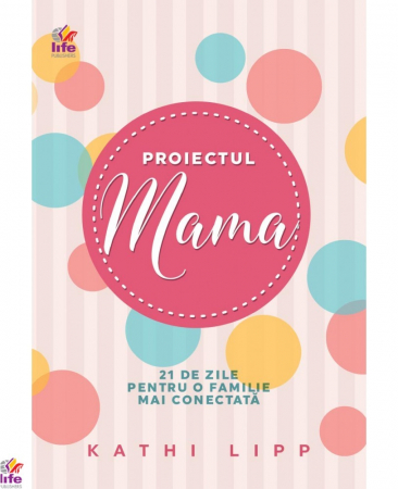 Relatii - Proiectul MAMA: 21 de zile pentru o familie mai conectata