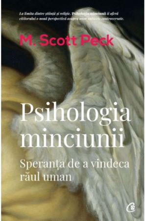 Psihologie - Psihologia minciunii. Speranta de a vindeca raul uman