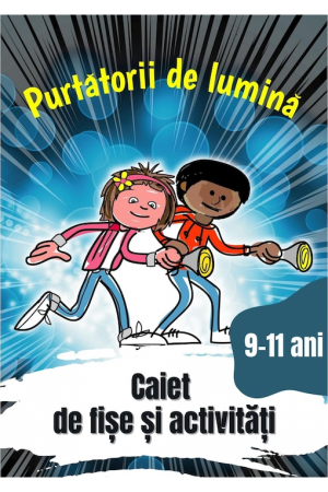 Jocuri si activitati educative - Purtătorii de lumină - caiet de activități pentru copii 9-11 ani