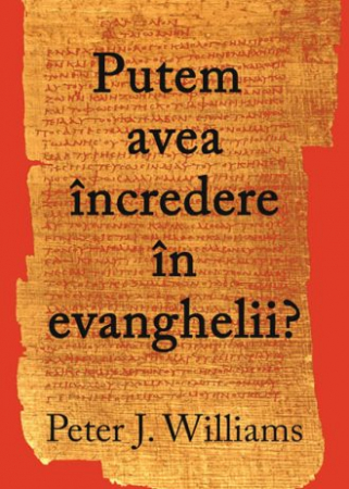 Apologetica - Putem avea încredere in evanghelii?