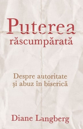 Carti - Puterea răscumpărată: Despre autoritate și abuz în biserică
