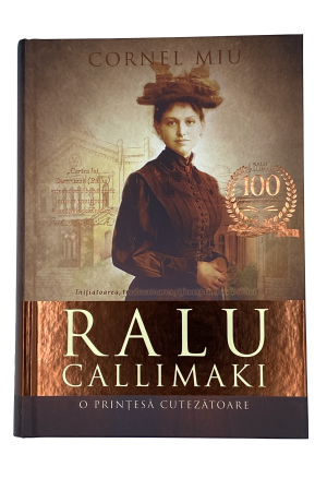 Biografii - Ralu Callimaki - O Printesa Cutezatoare