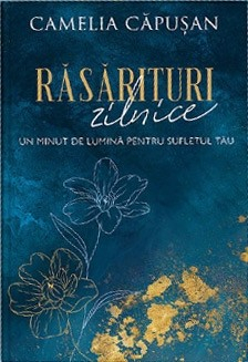 Eseuri - Rasarituri zilnice: Un minut de lumina pentru sufletul tau