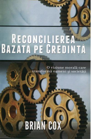 Leadership - Reconcilierea bazata pe credinta. O viziune morala care transforma oameni si societati